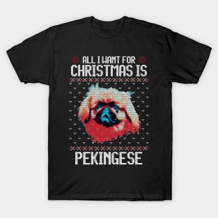 All I Want for Christmas is Pekingese - Christmas Gift for Dog Lover T-Shirt